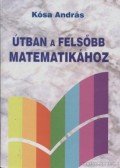 Kósa András - Útban a felsőbb matematikához