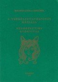 Balogh Gyula Bogumil - A természetgyógyítás mágiája