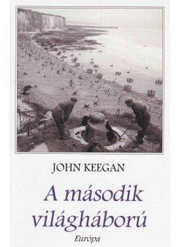 John Keegan - A második világháború John Keegan - A második világháború, Budapest 2008 antikvár könyv