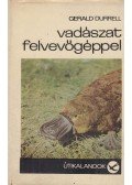 Gerald Durrell - Vadászat felvevőgéppel