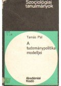 Tamás Pál - A tudománypolitika modelljei