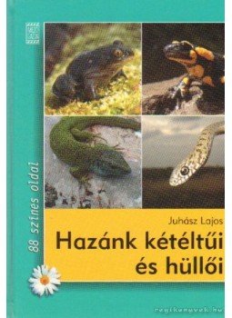Juhász Lajos - Hazánk kétéltűi és hüllői Juhász Lajos - Hazánk kétéltűi és hüllői, 0 antikvár könyv