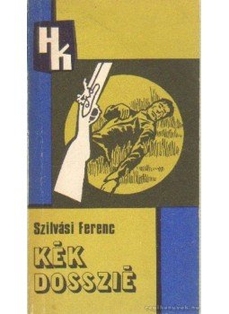 Szilvási Ferenc - Kék dosszié Szilvási Ferenc - Kék dosszié, Budapest 1976 antikvár könyv