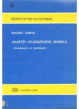 Benedek András - Adaptív szakképzési modell Benedek András - Adaptív szakképzési modell, Budapest 1992 antikvár könyv
