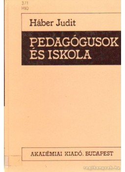 Háber Judit - Pedagógusok és iskola Háber Judit - Pedagógusok és iskola, Budapest 1986 antikvár könyv