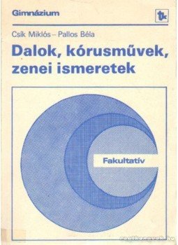 Csík Miklós, Pallos Béla - Dalok, kórusművek, zenei ismeretek Csík Miklós, Pallos Béla - Dalok, kórusművek, zenei ismeretek, Budapest 1986 antikvár könyv