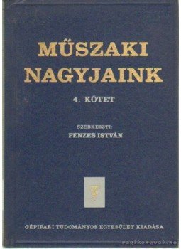 Pénzes István - Műszaki nagyjaink IV. kötet Pénzes István - Műszaki nagyjaink IV. kötet, Budapest 1981 antikvár könyv