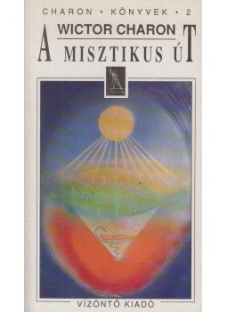 Wictor Charon - A misztikus út Wictor Charon - A misztikus út, Budapest 1993 antikvár könyv