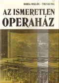 Borsa Miklós,Tolnay Pál - Az ismeretlen Operaház