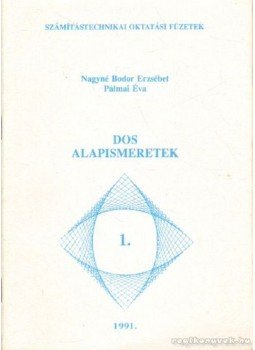 Nagyné Bodor Erzsébet, Pálmai Éva - DOS alapismeretek Nagyné Bodor Erzsébet, Pálmai Éva - DOS alapismeretek, Budapest 1991 antikvár könyv