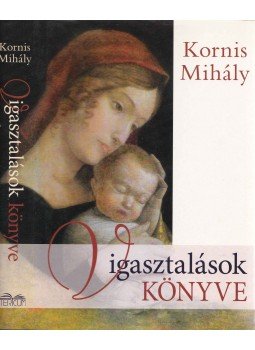 Kornis Mihály - Vigasztalások könyve Kornis Mihály - Vigasztalások könyve, Budapest 2005 antikvár könyv