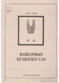 Móser Zoltán - Babilonban ez nem így van