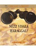 Czigány Lóránt - Nézz vissza haraggal!