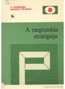 Nagy József - A megtanítás stratégiája Nagy József - A megtanítás stratégiája, Budapest 1984 antikvár könyv