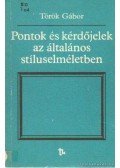 Török Gábor - Pontok és kérdőjelek az általános stílusemléletben
