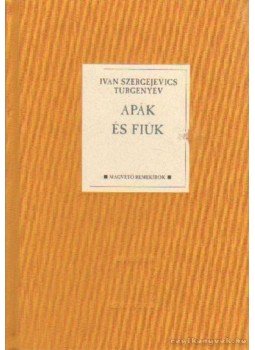 Ivan Turgenyev - Apák és fiúk Ivan Turgenyev - Apák és fiúk, Budapest 2004 antikvár könyv