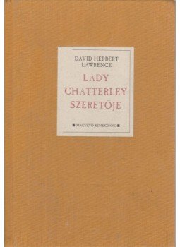 DAVID HERBERT LAWRENCE - Lady Chatterley szeretője DAVID HERBERT LAWRENCE - Lady Chatterley szeretője, Budapest 2004 antikvár könyv