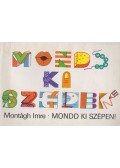 Montágh Imre - Mondd ki szépen!