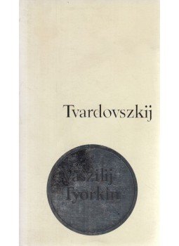 Tvardovszkij, Alekszandr - Vaszilij Tyorkin Tvardovszkij, Alekszandr - Vaszilij Tyorkin, Budapest 1975 antikvár könyv