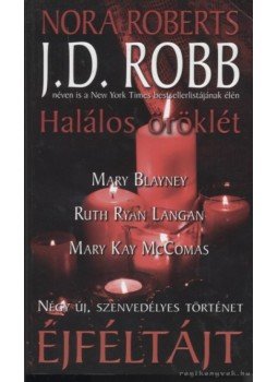 Robb, J. D., Langan, Ruth Ryan, Blayney, Mary, McComas, Mary Kay - Éjféltájt Robb, J. D., Langan, Ruth Ryan, Blayney, Mary, McComas, Mary Kay - Éjféltájt, Debrecen 2009 antikvár könyv
