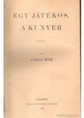 Jókai Mór - Egy játékos, a ki nyer