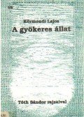 Körmendi Lajos - A gyökeres állat