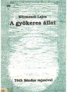 Körmendi Lajos - A gyökeres állat Körmendi Lajos - A gyökeres állat, 1992 antikvár könyv