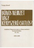 Varga József - Bűnös nemzet vagy kényszerű csatlós?