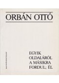 Orbán Ottó - Egyik oldaláról a másikra fordul; Él