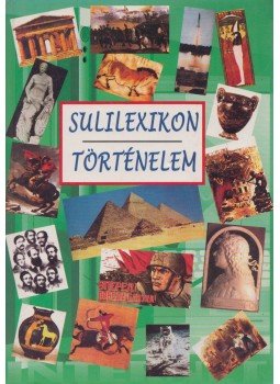 Tóth Dóra, Jámbor Mariann, Labancz László, Pintyéné Krucsó Mária - Sulilexikon - Történelem Tóth Dóra, Jámbor Mariann, Labancz László, Pintyéné Krucsó Mária - Sulilexikon - Történelem, Első kiadás 2003 antikvár könyv