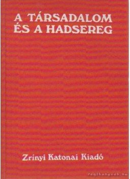 Szécsi András (szerk.) - A társadalom és a hadsereg Szécsi András (szerk.) - A társadalom és a hadsereg, Budapest 1978 antikvár könyv