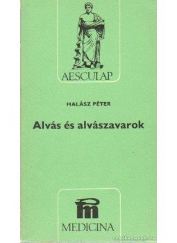 Halász Péter - Alvás és alvászavarok Halász Péter - Alvás és alvászavarok, Budapest 1982 antikvár könyv