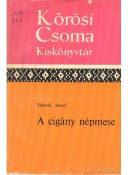 Vekerdi József - A cigány népmese Vekerdi József - A cigány népmese, Budapest 1974 antikvár könyv