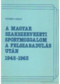 Kutassi László - A Magyar Szakszervezeti Sportmozgalom a felszabadulás után 1945-1963