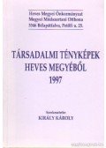 Király Károly - Társadalmi tényképek Heves megyéből 1997