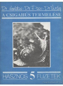 Holdas Sándor, Dr. Pacs István, Virág Györgyi - A csigahús termelése Holdas Sándor, Dr. Pacs István, Virág Györgyi - A csigahús termelése, Budapest 1989 antikvár könyv