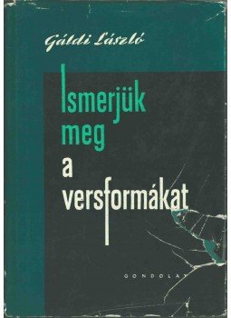 Gáldi László - Ismerjük meg a versformákat! Gáldi László - Ismerjük meg a versformákat!, Budapest 1961 antikvár könyv