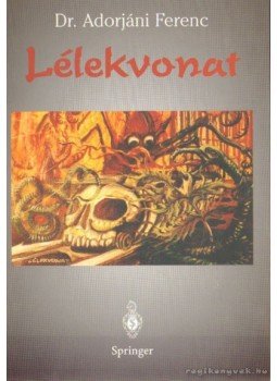 Dr. Adorjáni Ferenc - Lélekvonat Dr. Adorjáni Ferenc - Lélekvonat, Budapest 2001 antikvár könyv