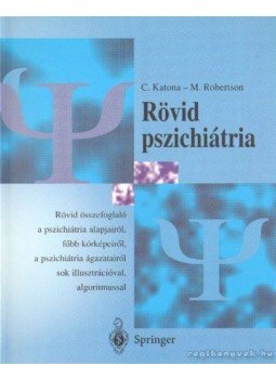 Cornelius, Katona, Robertson, Mary - Rövid pszichiátria Cornelius, Katona, Robertson, Mary - Rövid pszichiátria, Budapest 1997 antikvár könyv