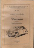 Balogh György - Üzemi utasítás a Warszawa típusú személygépkocsihoz