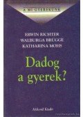 Richter, Erwin,Brügge, Walburga,Mohs, Katharina - Dadog a gyerek?