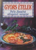Pelle Józsefné - Gyors ételek
