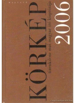 Boldizsár Ildikó-Sárközy Bence - Körkép 2006 Boldizsár Ildikó-Sárközy Bence - Körkép 2006, Budapest 2006 antikvár könyv