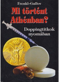 Dr. Frenkl Róbert, Gallov Rezső - Mi történt Athénban? Dr. Frenkl Róbert, Gallov Rezső - Mi történt Athénban?, Budapest 2004 antikvár könyv