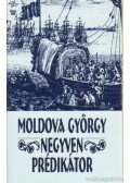 Moldova György - Negyven prédikátor