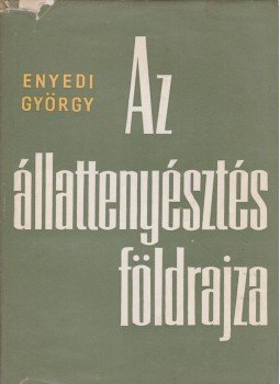 Enyedi György - Az állattenyésztés földrajza Enyedi György - Az állattenyésztés földrajza, Budapest 1964 antikvár könyv