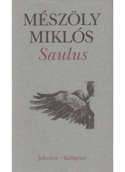Mészöly Miklós - Saulus Mészöly Miklós - Saulus, Pécs-Pozsony 1999 antikvár könyv