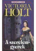 Victoria Holt - A szerelemgyerek