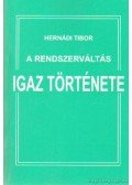 Hernádi Tibor - A rendszerváltás igaz története