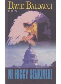 David Baldacci - Ne higgy senkinek! David Baldacci - Ne higgy senkinek!, Budapest 2004 antikvár könyv